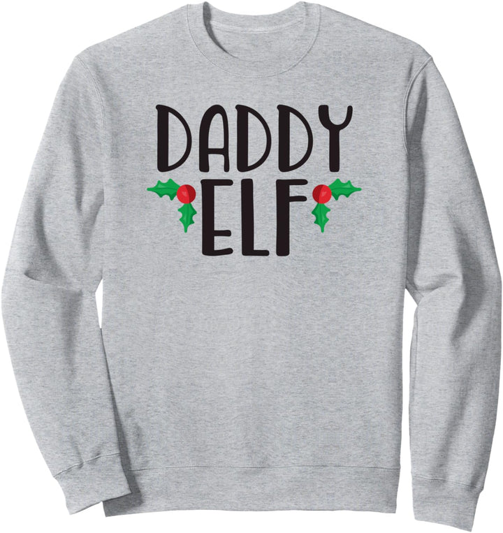Daddy Elf Cute Funny Family Christmas Dad Gift Sweatshirt