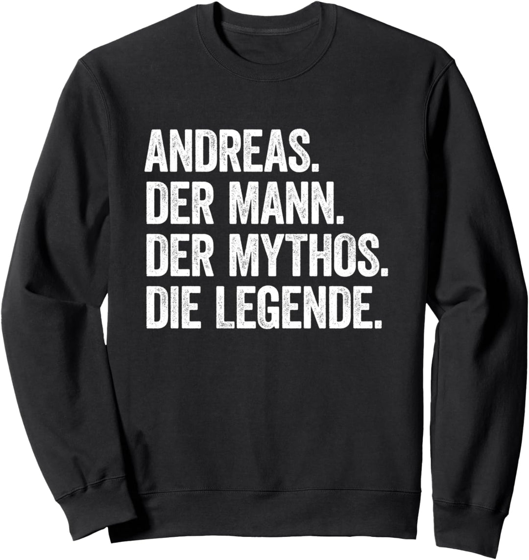 Andreas Shirt Andreas Der Mann Der Mythos DIe Legende Sweatshirt