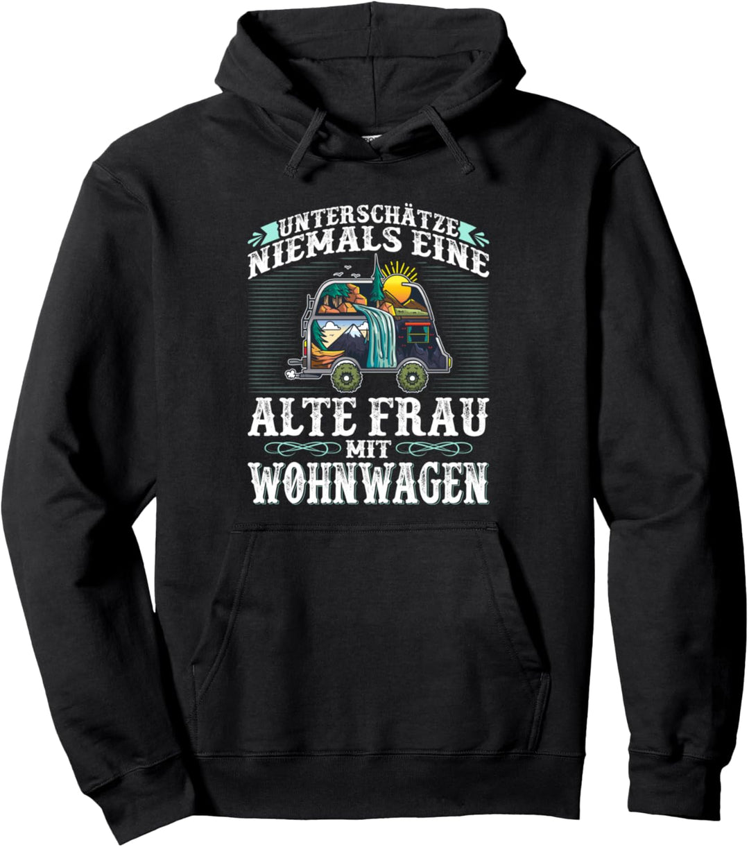 Unterschätze Niemals Eine Alte Frau mit Wohnwagen Camperin Pullover Hoodie