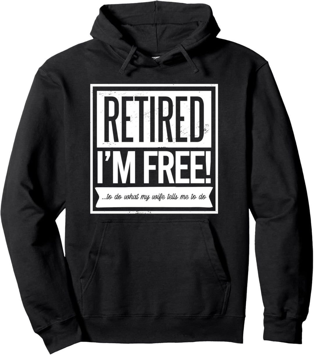 IM RUHESTAND Ich bin FREI zu tun, was meine Frau Meme Pullover Hoodie