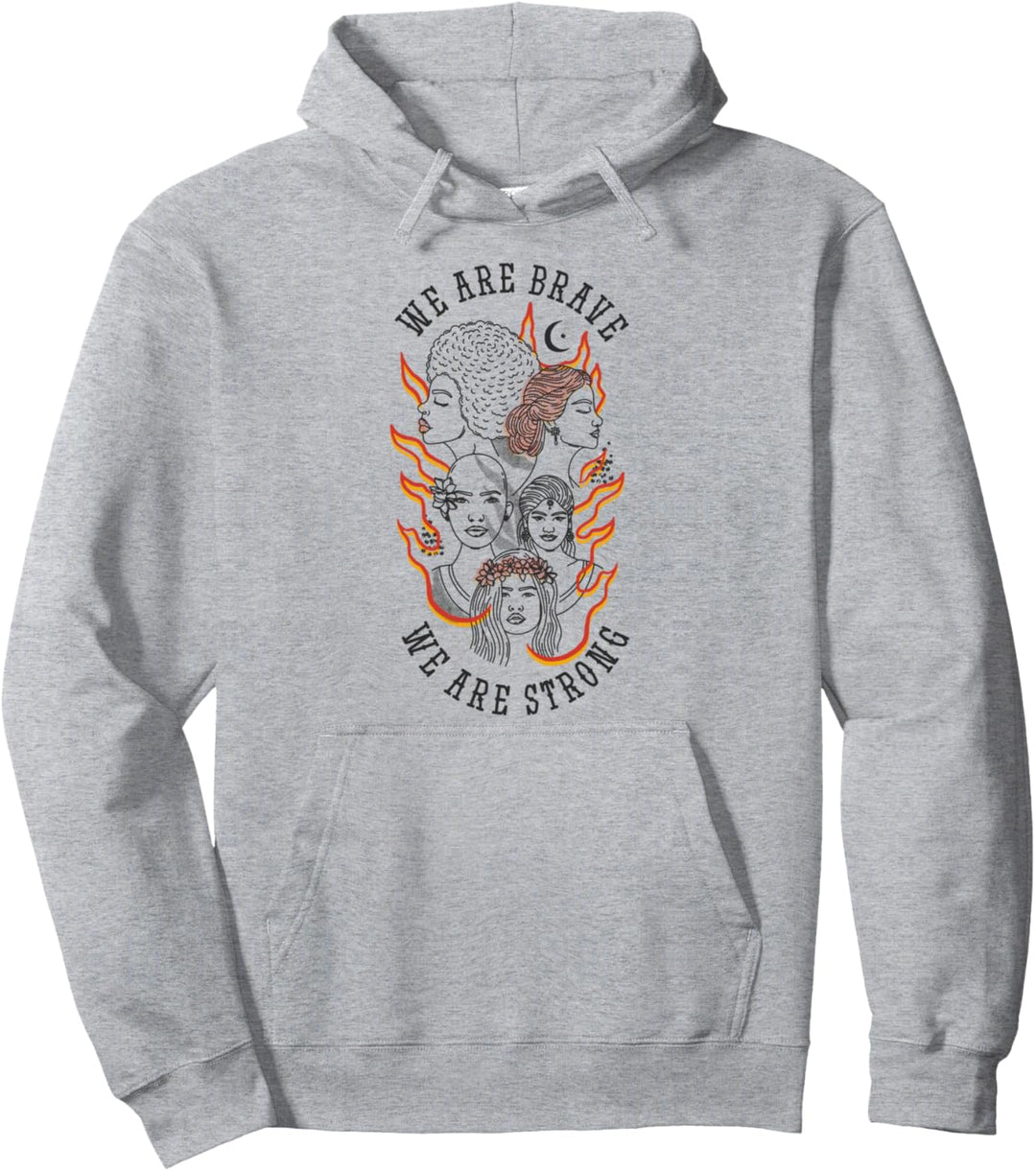 We are brave we are strong Feminism Women Empowerment Women Pullover Hoodie