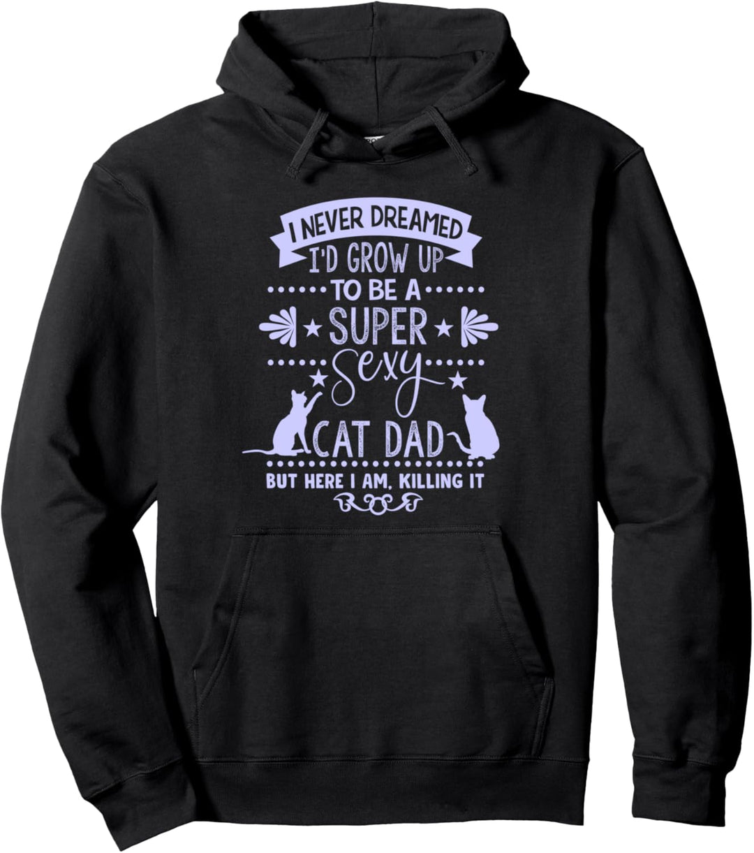 Lustige Katze Never Dreamed To Be A Sexy Cat Dad Pullover Hoodie