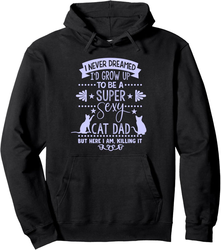 Lustige Katze Never Dreamed To Be A Sexy Cat Dad Pullover Hoodie