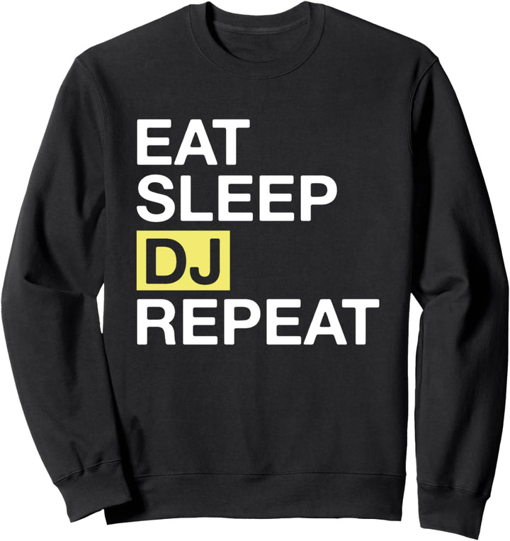 Eat Sleep DJ Repeat Disc Jockey Sweatshirt
