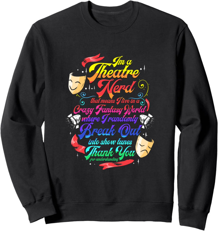 Theater Nerd Musical Schauspieler Darsteller Sweatshirt