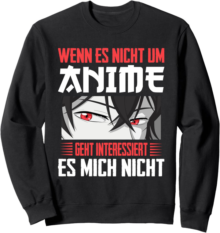 Lustiges Japan Anime und Manga Wenn Es Nicht Um Anime Sweatshirt