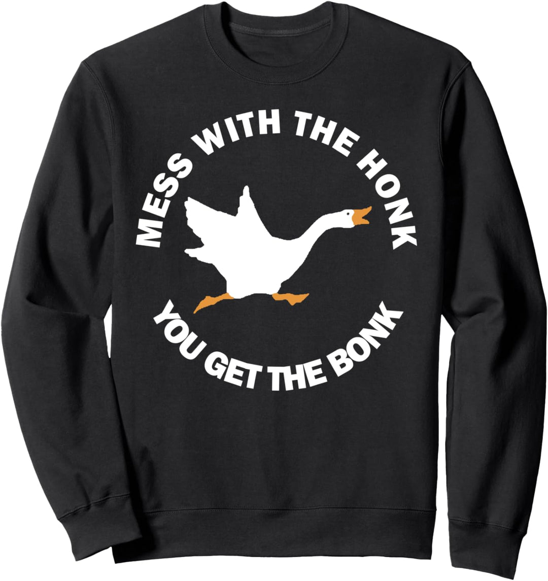 Mess The Honk You Get The Bonk Memes Funny Goose Meme Gift Sweatshirt