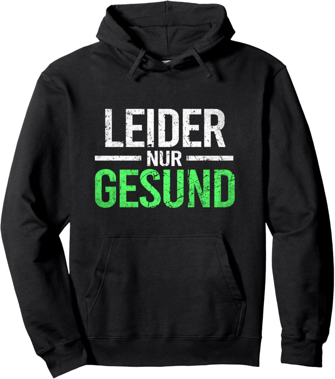 Ironie Spruch für alle gesunden Menschen Leider nur Gesund Pullover Hoodie
