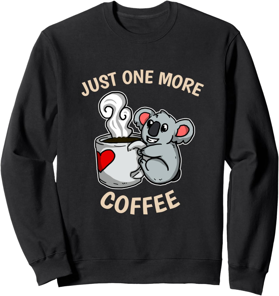 One More Coffee Niedlicher Koala In Der Kaffeetasse Sweatshirt