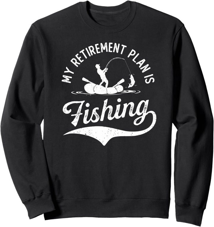 My Fishing Retirement Plan Funny Fisherman Humor Retire Gift Sweatshirt