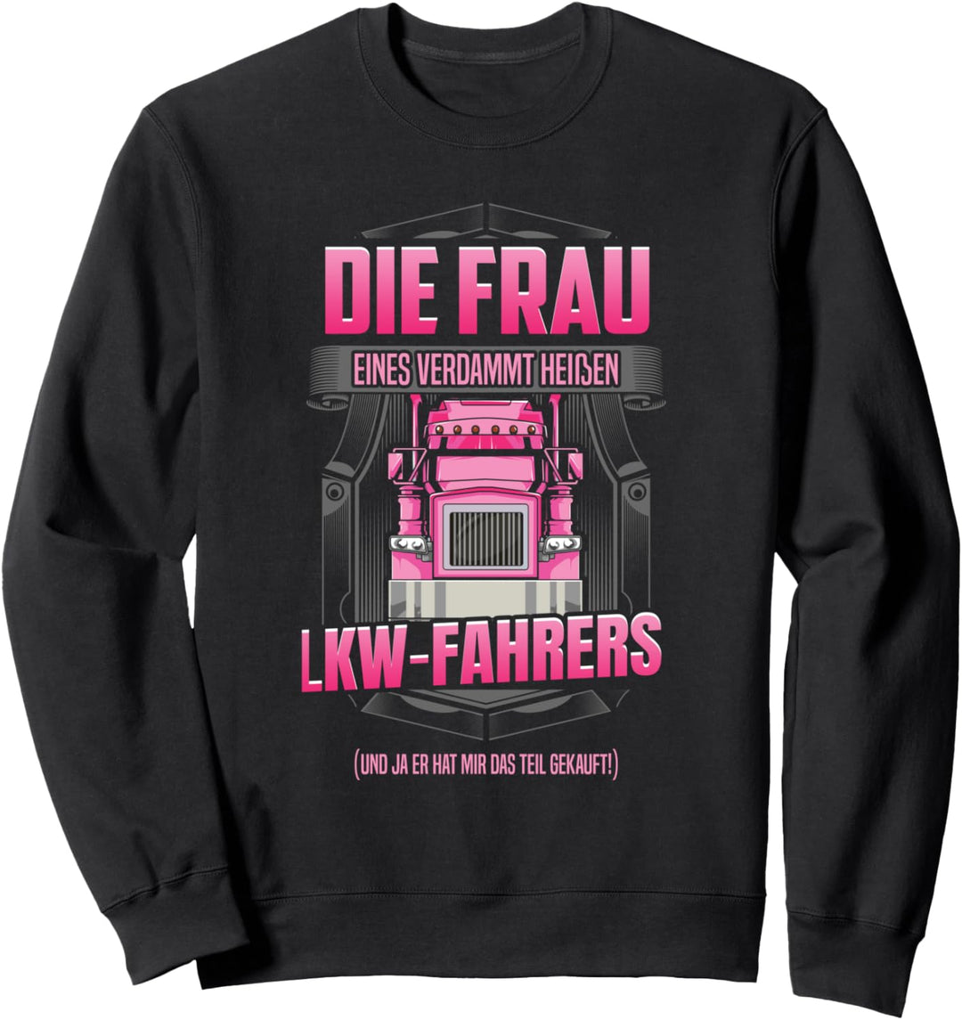 Die Frau eines heissen LKW-Fahrers Trucker Ehefrau Geschenk Sweatshirt