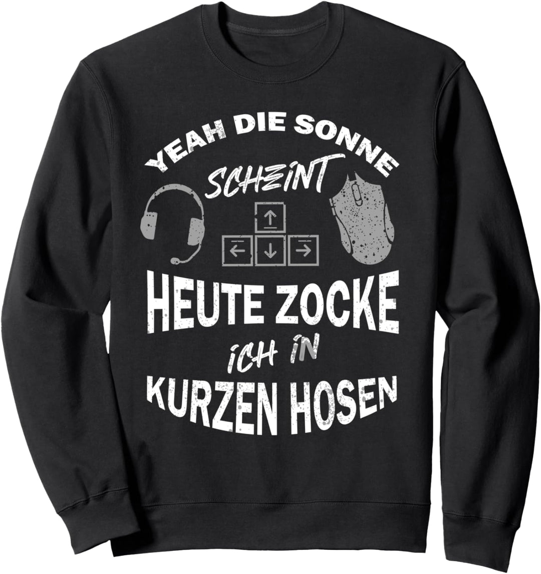 Yeah Die Sonne Scheint Ich Zocke In Kurzen Hosen Zocker Sweatshirt