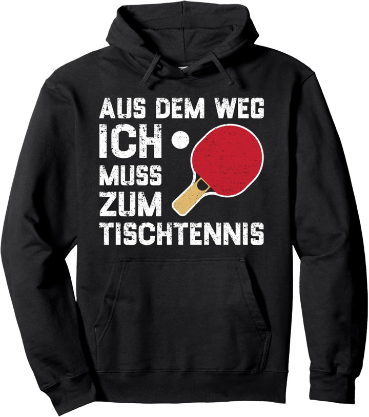 Aus Dem Weg Ich Muss Zum Tischtennis - Tischtennis Pullover Hoodie