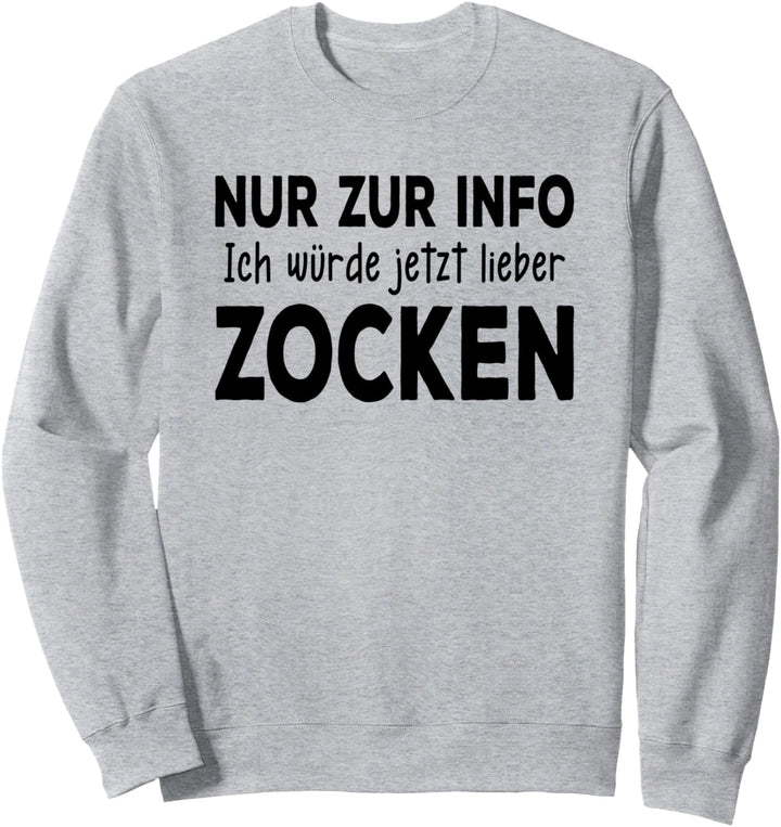 Zocker Zur Info Ich Würde Jetzt Lieber Zocken Gamer Zocker Sweatshirt