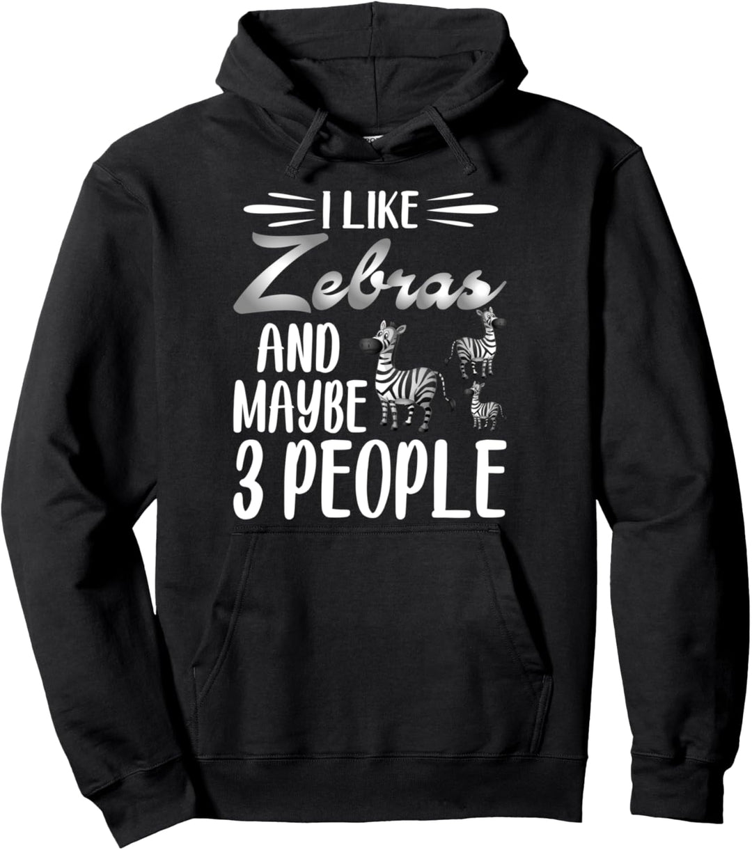 I Like Zebras and Maybe 3 People | Zebra Lover Pullover Hoodie
