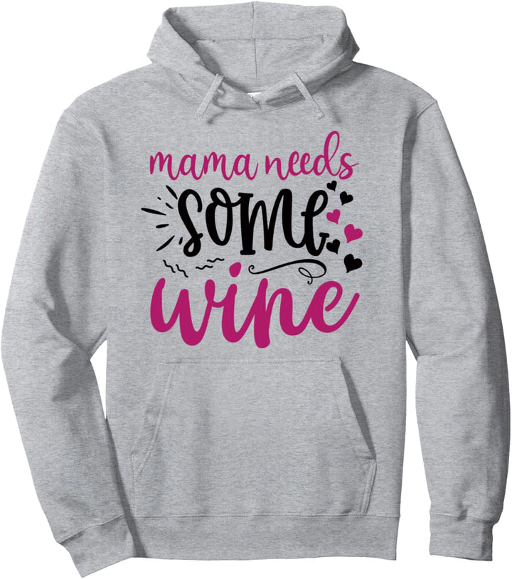 Mama braucht etwas Wein Pullover Hoodie