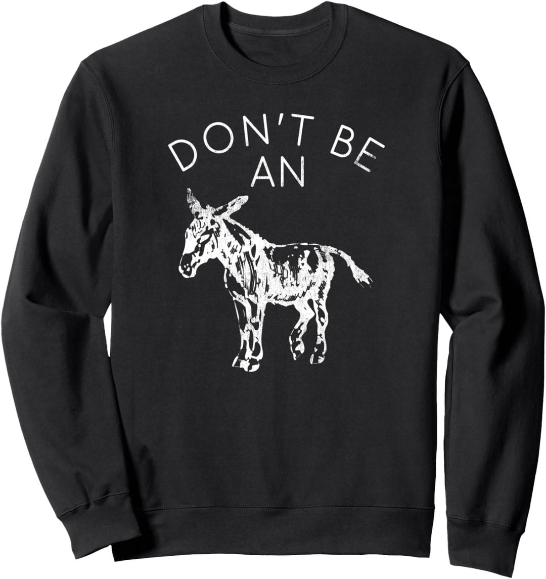 Sei kein Arsch - lustiger grafischer Esel Sweatshirt