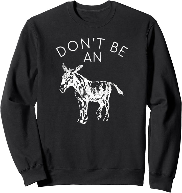 Sei kein Arsch - lustiger grafischer Esel Sweatshirt