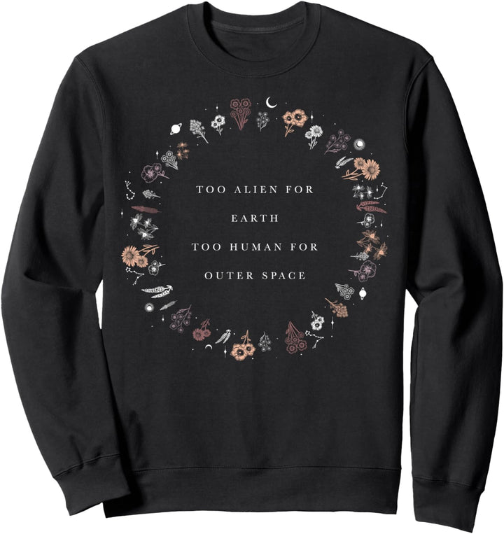 Trendy Too Alien For Earth Sweatshirt
