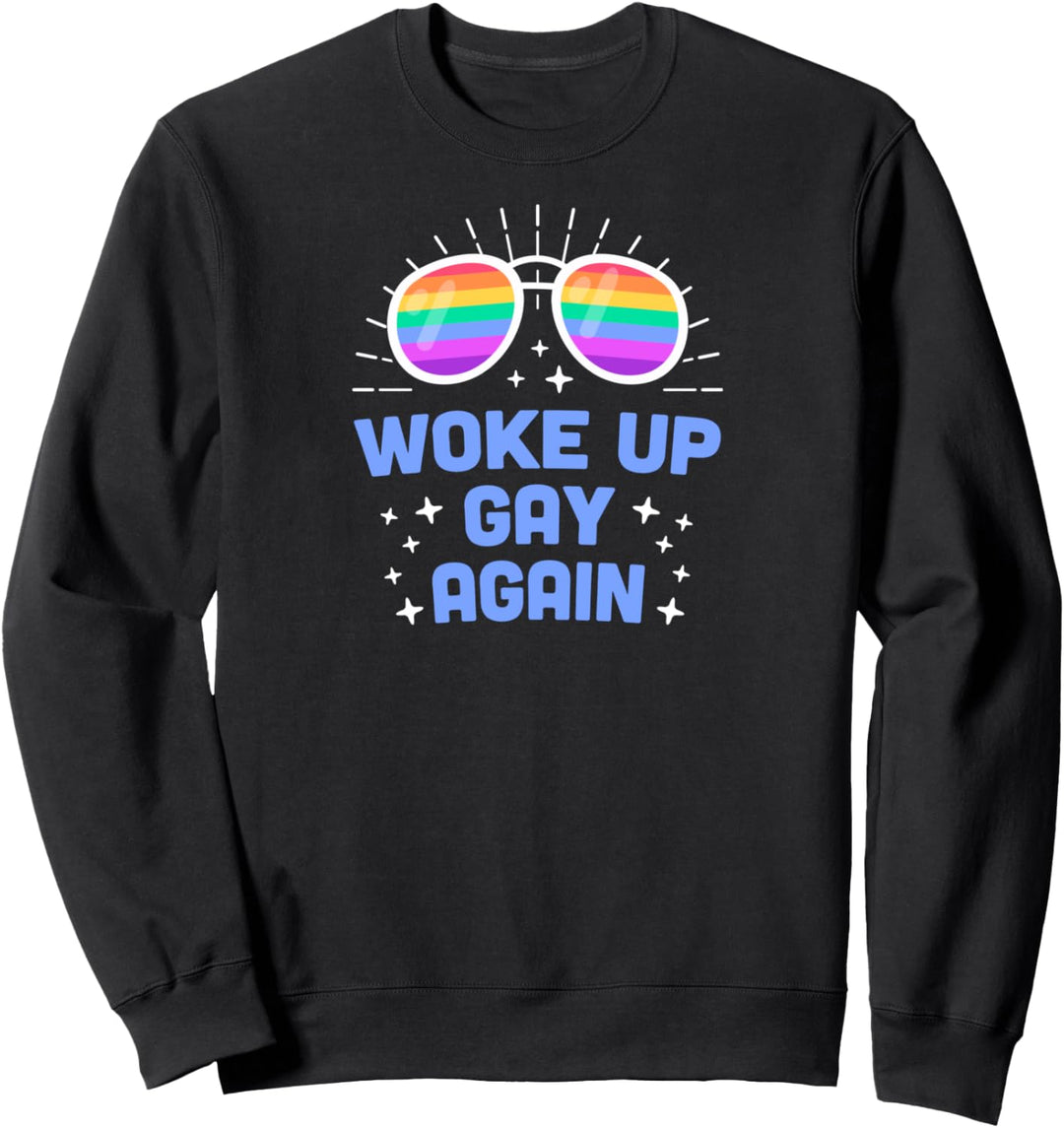 Woke Up Gay Again Funny LGBTQ Pride Month Parade Unique Cute Sweatshirt