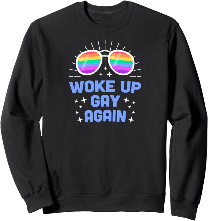 Woke Up Gay Again Funny LGBTQ Pride Month Parade Unique Cute Sweatshirt