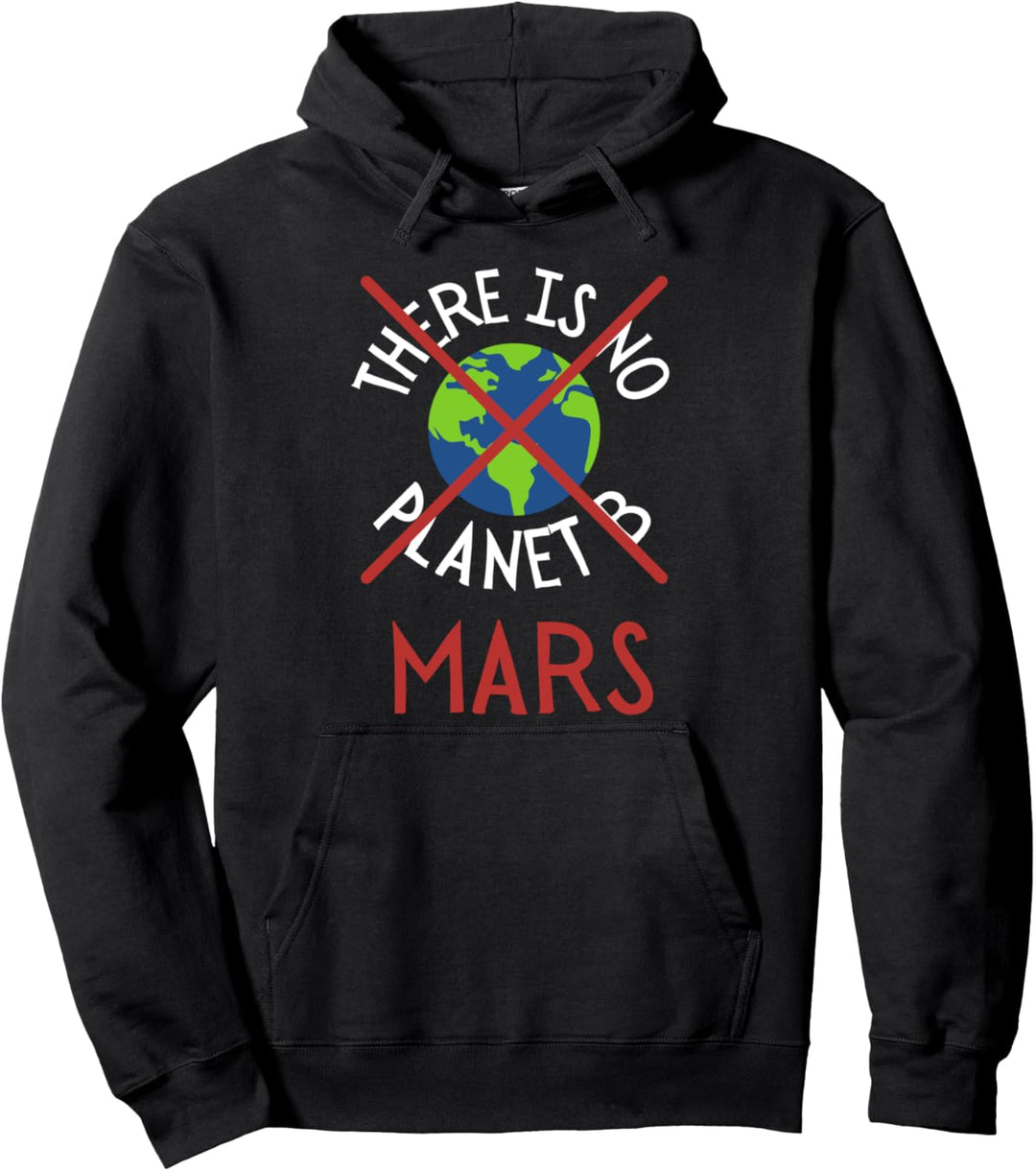 There is no planet B Mars Rover Mission Mars 2021 Earth Pullover Hoodie