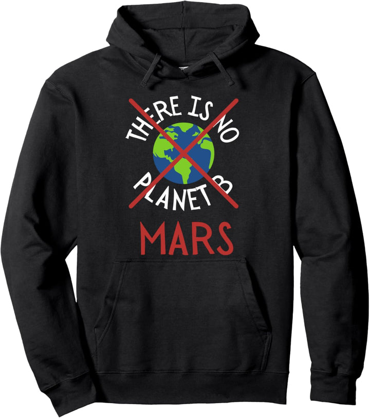 There is no planet B Mars Rover Mission Mars 2021 Earth Pullover Hoodie