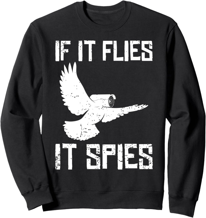 If It Flies It Spies Conspiracy Theory Birds Aren’t Real Sweatshirt