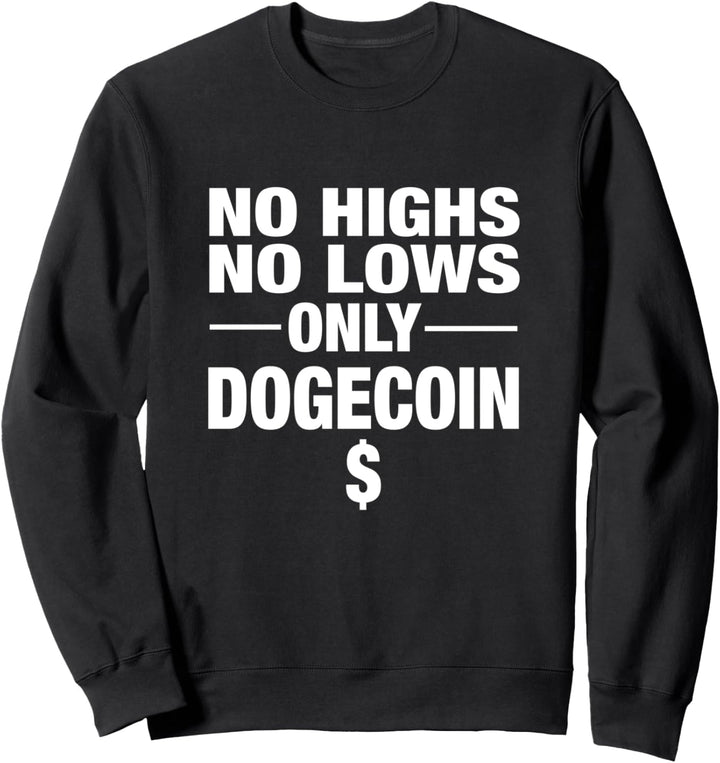 No Highs No Lows Only Dogecoin Sweatshirt