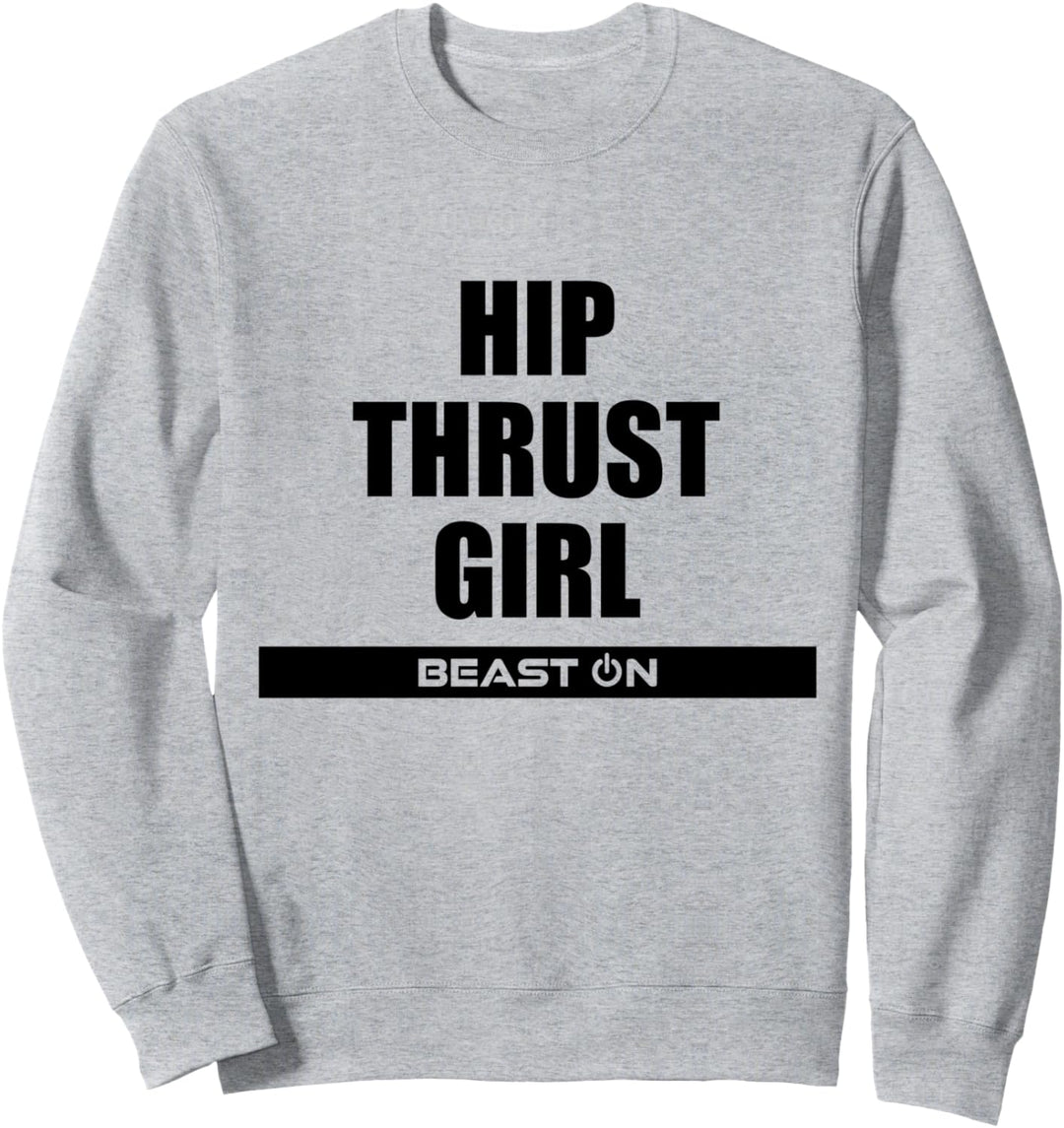 Hip Thrust Girl Fitness Bodybuilding Gym Motivation Sprüche Sweatshirt