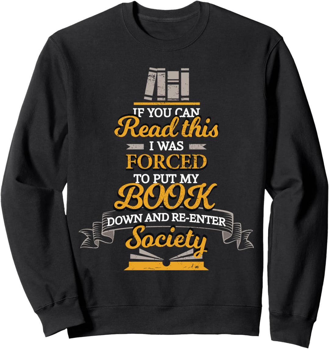 If You Can Read This I Was Forced To Put My Book Down Sweatshirt