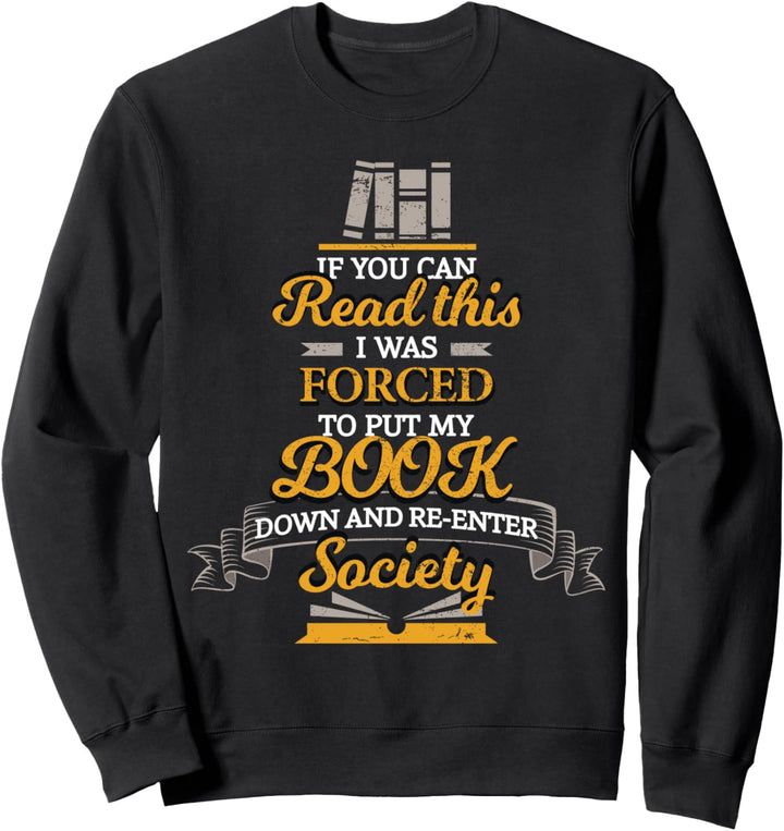 If You Can Read This I Was Forced To Put My Book Down Sweatshirt