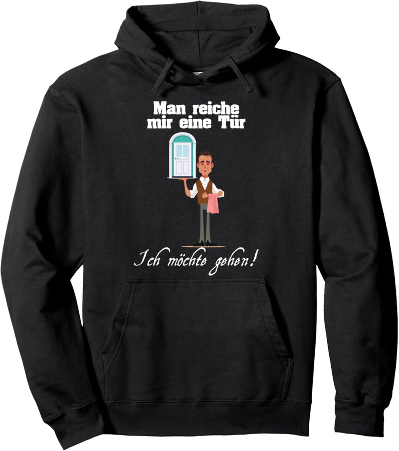 Man reiche mir eine Tür, ich möchte gehen - Party oder Feier Pullover Hoodie