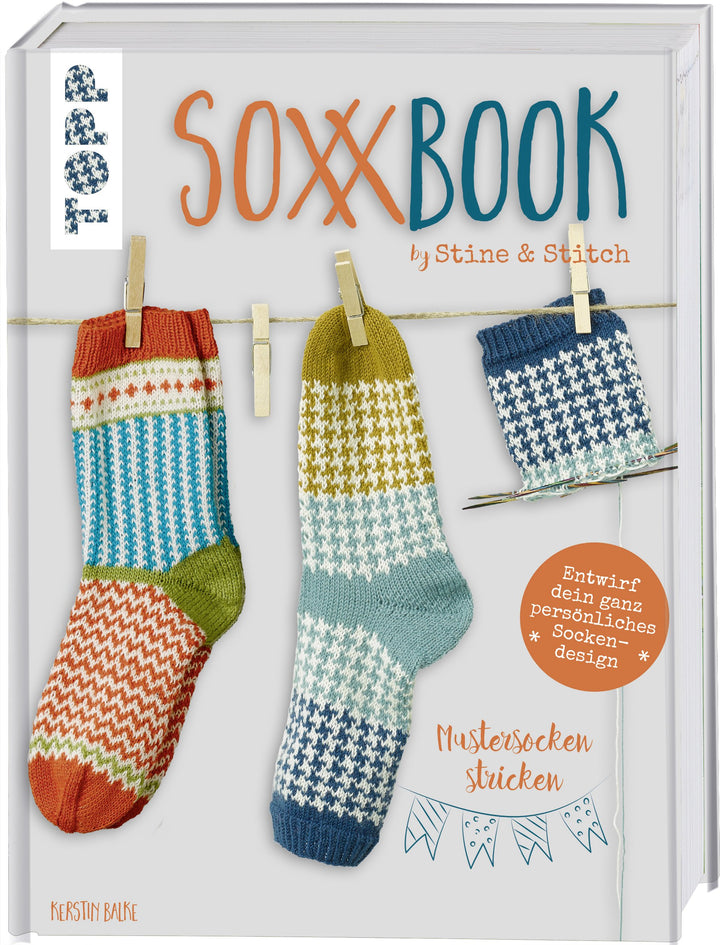 SoxxBook by Stine & Stitch: Mustersocken stricken. Entwirf dein ganz persönliches Sockendesign. Mit