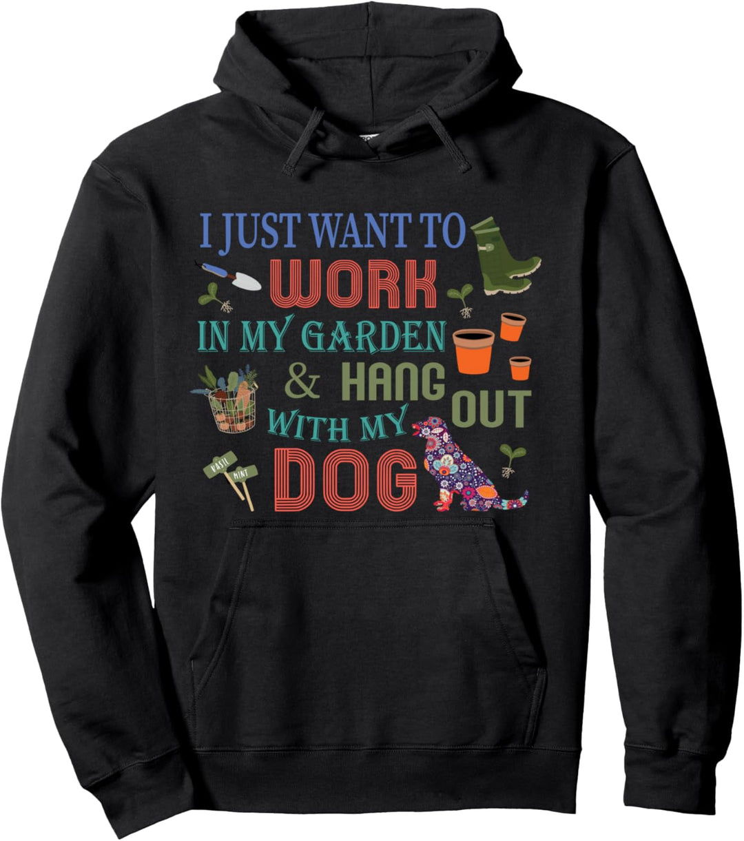 I Just Want to Work In My Garden & Hang Out With My Dog Pullover Hoodie