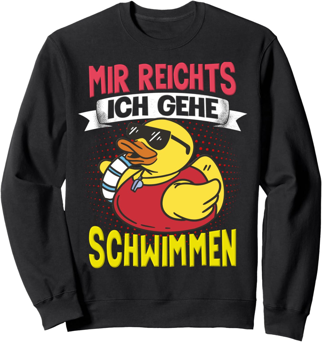 Schwimmer Wassersport Mir Reichts Ich Geh Schwimmen Ente Sweatshirt