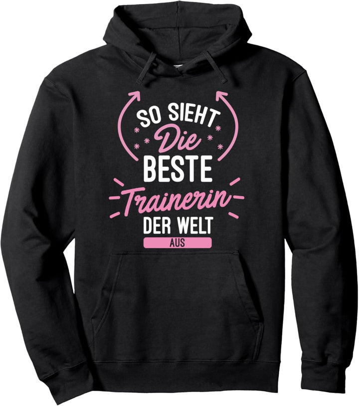 So sieht die beste Trainerin der Welt aus - Süsses Geschenk Pullover Hoodie