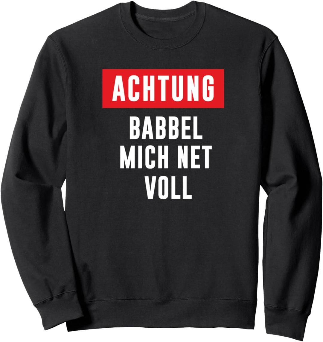 Achtung Babbel mich net voll hessen hessischer Spruch Sweatshirt