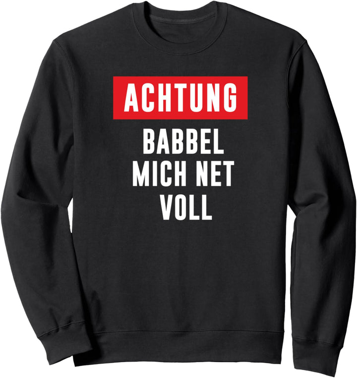 Achtung Babbel mich net voll hessen hessischer Spruch Sweatshirt