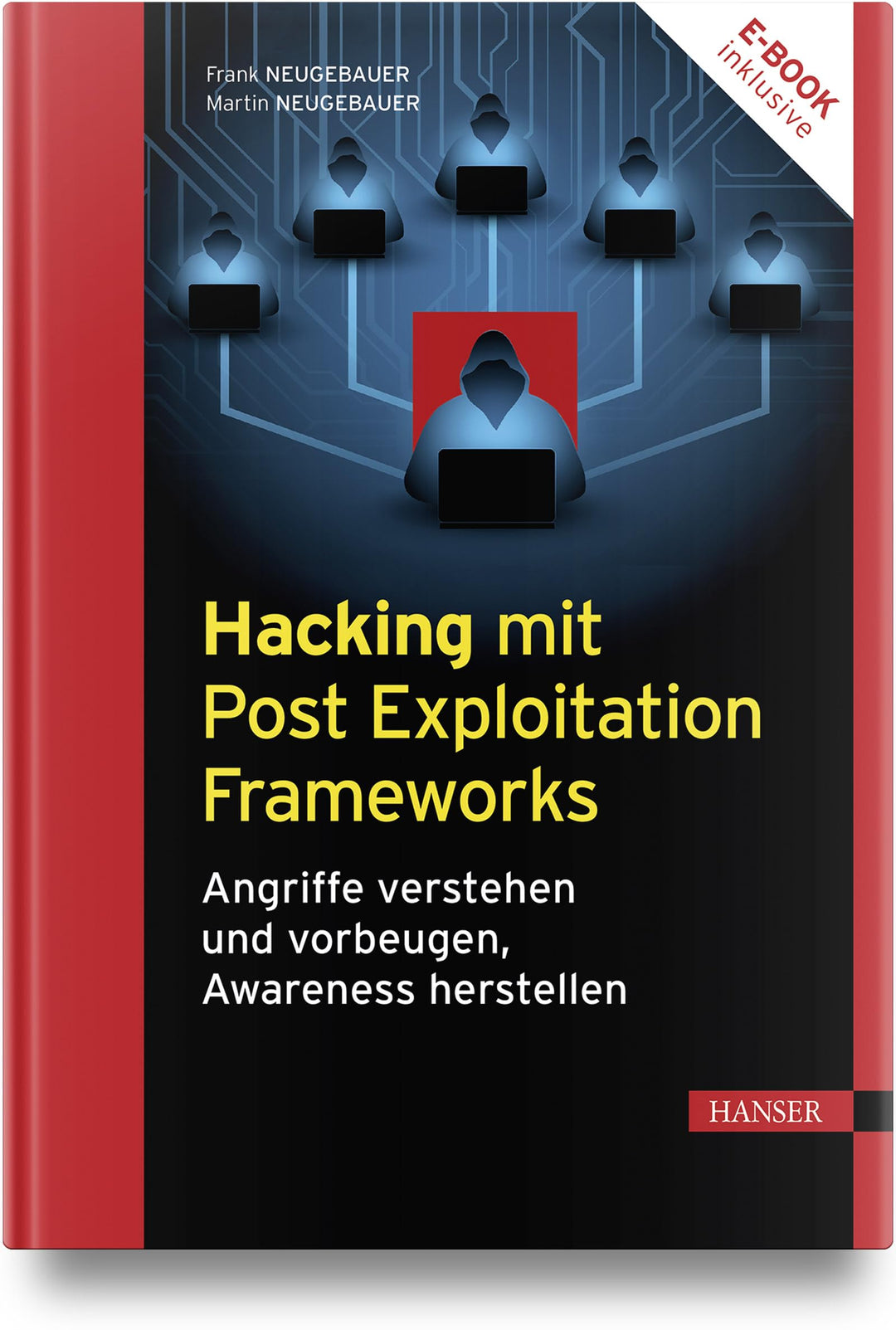 Hacking mit Post Exploitation Frameworks: Angriffe verstehen und vorbeugen, Awareness herstellen, Ge