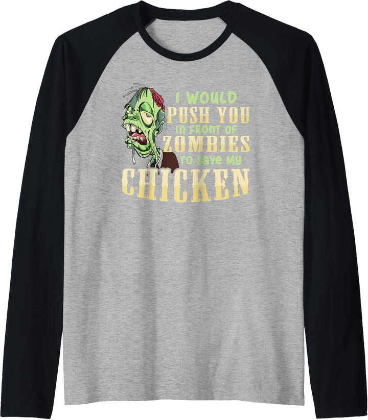 I Will Push You In Front of Zombies to Save My Chicken Funny Raglan
