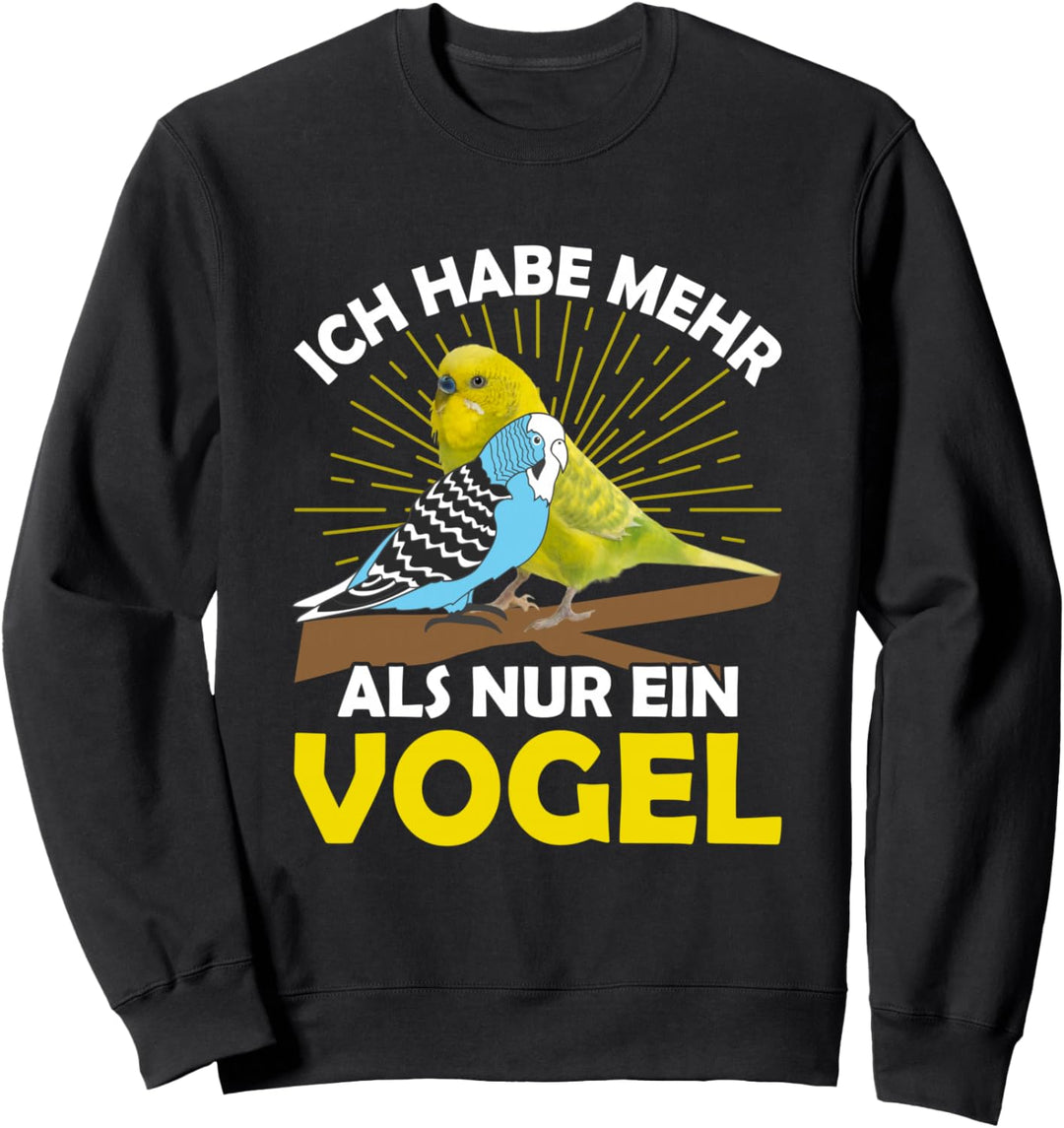 Ich habe mehr als einen Vogel, Wellensittich Sweatshirt