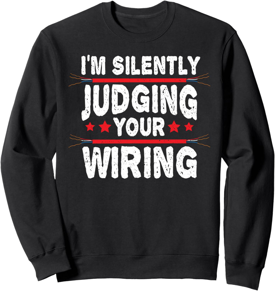 Verkabelung: I'm Silently Judging Your Wiring - Elektriker Sweatshirt