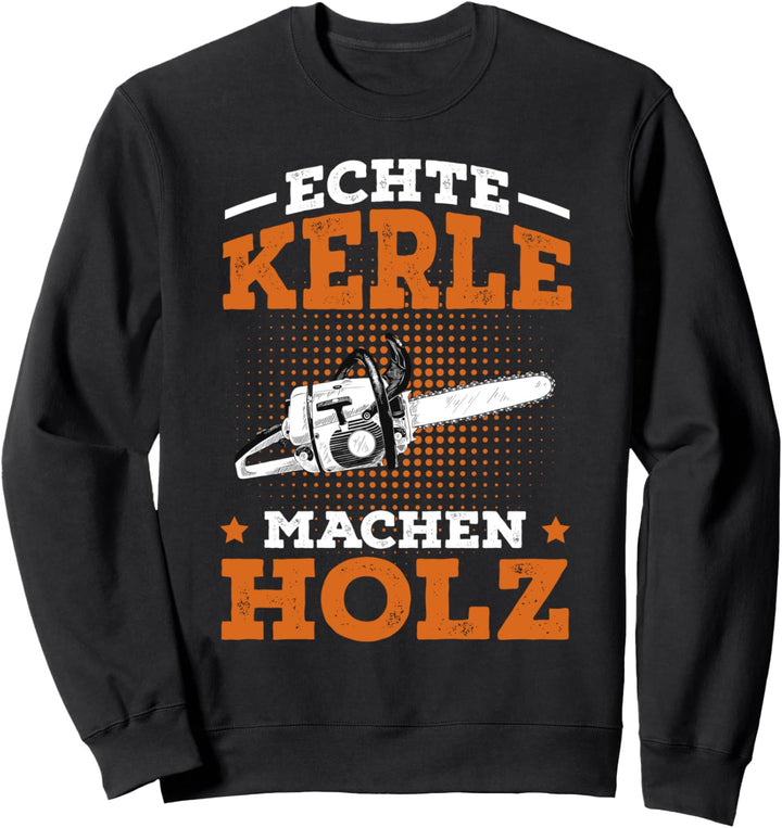 Holzfäller Geschenk Förster Forstwirt Waldarbeiter Spruch Sweatshirt