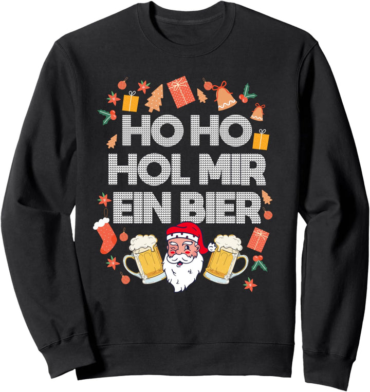 Ho ho hol mir mal ein Bier Sweatshirt