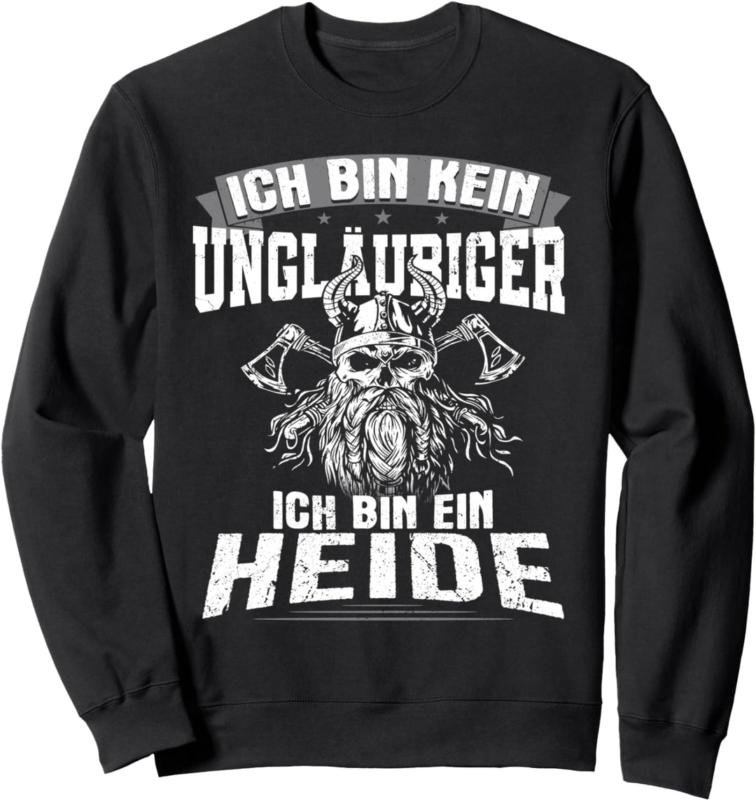 Ich bin kein Ungläubiger Ich bin ein Heide Sweatshirt