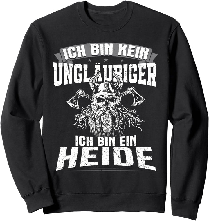 Ich bin kein Ungläubiger Ich bin ein Heide Sweatshirt