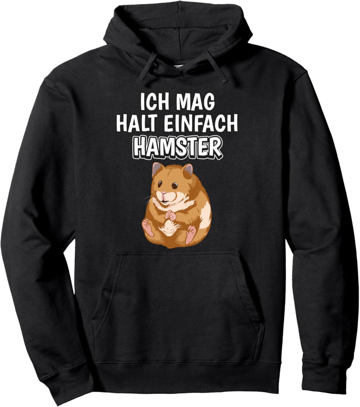 Lustiger Hamster Spruch Ich mag halt einfach Hamster Pullover Hoodie
