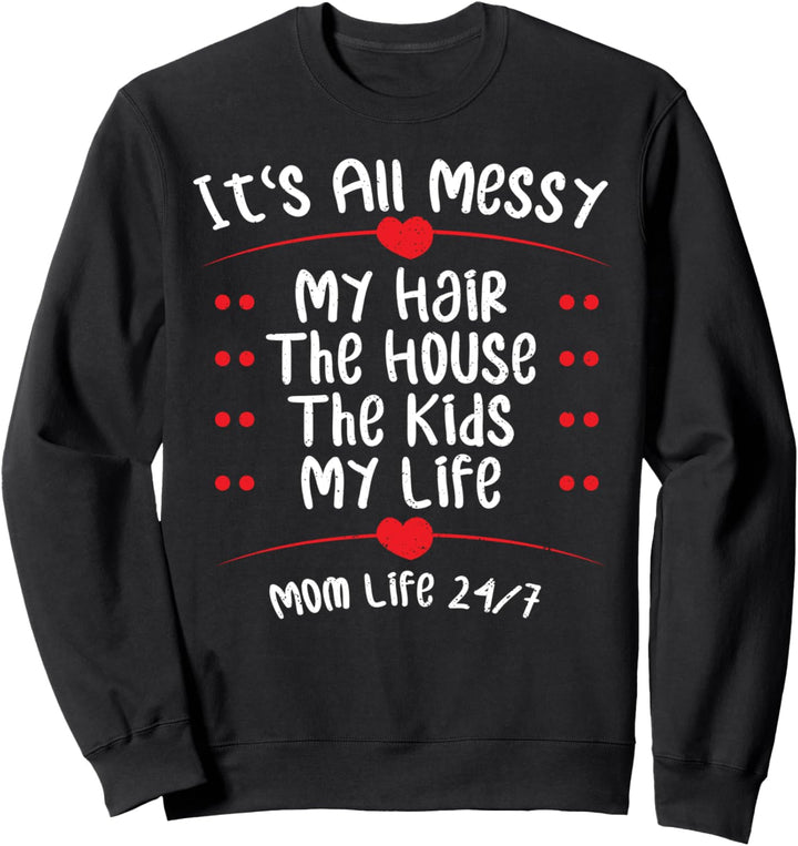 Unordentlich: It's All Messy - Haare Sprüche Sweatshirt