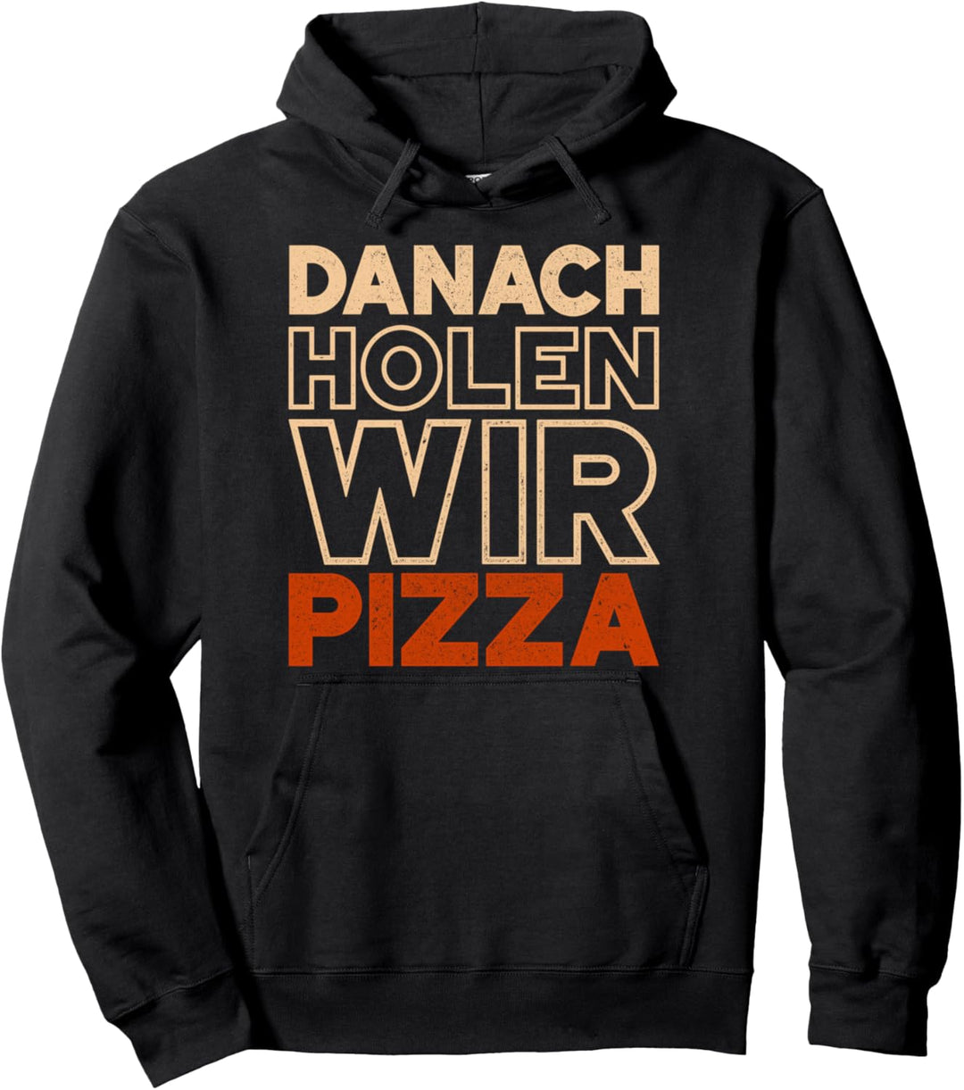 Danach Holen Wir Pizza Lustiges Essens Pullover Hoodie
